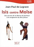 Isis Contre Mose Des Secrets De La Desse Du Bonheur La Vengeance Du Dieu Jaloux