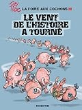 La Foire Aux Cochons, Tome 3 : Le Vent De L'histoire A Tourn%C3%A9
