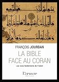 La Bible Face Au Coran : Les Vrais Fondements De L'islam