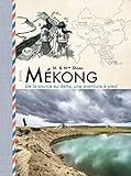 M%C3%A9kong : De La Source Au Delta, Une Aventure %C3%A0 Pied