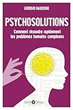 Psychosolutions Comment Rsoudre Rapidement Les Problmes Humains Complexes