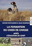 La Formation Du Chien De Chasse: Apr%C3%A8s L'%C3%A9ducation Du Chiot.