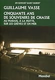 Cinquante Ans De Souvenirs De Chasse: Au Marais, %C3%A0 La Hutte, Sur Les Gr%C3%A8ves Et En Mer.
