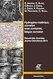 Hydrognematriaux Corrosion Sous Contrainte Fatigue Corrosion Recueil Des Journes Jeunes Chercheurs 2013