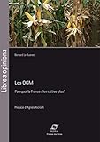 Les Ogm: Pourquoi La France N'en Cultive Plus 
