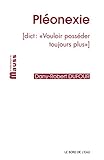 Pleonexie: Dict : Vouloir Posseder Toujours Plus