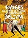 Voyages en Egypte et en Nubie de Giambattista Belzoni, Tome 2 : Deuxième voyage - Sélection officielle Angoulême 2019