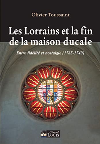 Les Lorrains & la fin de la maison ducale