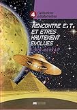 Civilisations Extraterrestres Tome 4   Rencontres E.t. Et %C3%AAtres Hautement %C3%A9volu%C3%A9s
