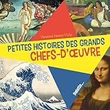 Petites Histoires Des Grands Chefs D'oeuvre