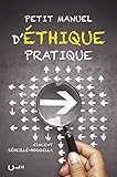 Petit Manuel D%C3%A9thique Pratique. Comment Faire Pour Bien Faire 
