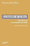 La bataille de la Sécu: Une histoire du système de santé