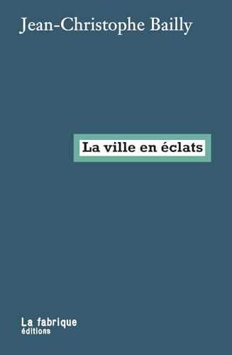 La ville en &eacute;clats Jean-Christophe Bailly