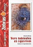 Les Vers Tubicoles En Aquarium: Soins Et Reproduction
