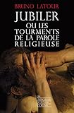 Jubiler Ou Les Tourments De La Parole Religieuse