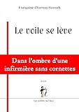 Voile Se L%C3%A8ve (le) : Dans L'ombre D'une Infirmi%C3%A8re Sans Cornettes