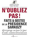 Faits & gestes de la pr&eacute;sidence de Sarkozy
