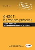 Chsct : Les Bonnes Pratiques: Guide %C3%A0 L'usage Des Repr%C3%A9sentants Du Personnel.