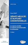 D%C3%A9parts N%C3%A9goci%C3%A9s Et Ruptures Conventionnelles: La Rupture Amiable. La Rupture Conventionnelle. La Transaction.
