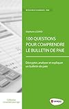 100 Questions Pour Comprendre Le Bulletin De Paie Dcrypter Analyser Et Expliquer Un Bulletin De Paie