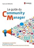 Le Guide Du Community Manager: Techniques Avanc%C3%A9es Et Bo%C3%AEte %C3%A0 Outils Pour Une Communication Digitale R%C3%A9ussie