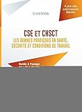 Cse Et Chsct : Les Bonnes Pratiques En Sant%C3%A9, S%C3%A9curit%C3%A9 Et Conditions De Travail: Guide %C3%A0 L'usage Des %C3%A9lus Du Personnel