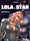 Lola Star, N%C2%B0 2 : Mutations