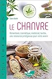 Le Chanvre   Alimentaire, Cosm%C3%A9tique, M%C3%A9dicinal, Textile... Une Ressource Prodigieuse Pour Notre Avenir
