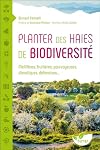 Planter des haies de biodiversité - Mellifères, fruitières, pourvoyeuses, climatiques, défensives...