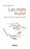 MOTS DU JOUR, NOTRE TEMPS TEL QU'ON LE PARLE