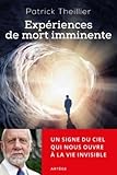 Exp%C3%A9riences De Mort Imminente: Un Signe Du Ciel Qui Nous Ouvre %C3%A0 La Vie Invisible