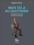 Mon Ta%C3%AF Ji Au Quotidien   La Pratique Du Ta%C3%AF Ji Assis En Toutes Circonstances
