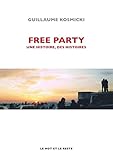 Free Party : Une Histoire, Des Histoires