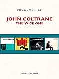 John Coltrane : The Wise One