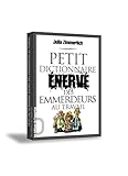 Petit Dictionnaire Enerv%C3%A9 Des Emmerdeurs Au Travail