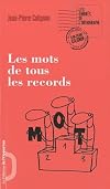 Les mots de tous les records (French Edition)
