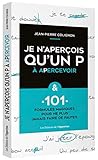 Je N'aper%C3%A7ois Qu'un P %C3%A0 Apercevoir & 101 Formules Magiques Pour Ne Plus Faire De Fautes