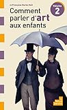 Comment Parler D'art Aux Enfants Tome 2