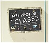 Mes Photos De Classe   De La Maternelle Au Coll%C3%A8ge   Un Album %C3%A0 Compl%C3%A9ter Au Fil Des Ann%C3%A9es