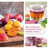 Mes Confitures, Compotes, Fruits S%C3%A9ch%C3%A9s, Sirops... : Plus De Fruits, Moins De Sucre !