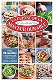 La Cuisine De La Minceur Durable : Avec 90 Recettes Savoureuses Et Bonnes Pour La Sant%C3%A9