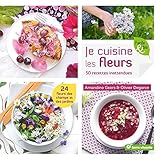 Je Cuisine Les Fleurs : 50 Recettes Inattendues