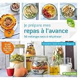 Je Pr%C3%A9pare Mes Repas %C3%A0 L'avance : 50 M%C3%A9langes Secs %C3%A0 R%C3%A9hydrater