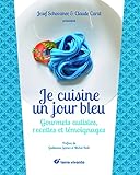 Je Cuisine Un Jour Bleu : Gourmets Autistes, Recettes Et T%C3%A9moignages