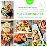 Mes Recettes Sans Gluten Aux L%C3%A9gumineuses : 45 Id%C3%A9es Bio, Cr%C3%A9atives Et Savoureuses, Sal%C3%A9es Et Sucr%C3%A9es