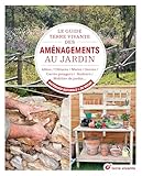 Le guide terre vivante des aménagements au jardin