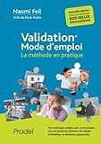 Validation, Mode D'emploi: La M%C3%A9thode En Pratique. Des Techniques Simples Pour Communiquer Avec Les Personnes Atteintes De Maladie D'alzheimer Ou D%C3%A9mences Apparent%C3%A9es