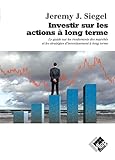 Investir Sur Les Actions %C3%A0 Long Terme: Le Guide Des Rendements Des March%C3%A9s Et Les Strat%C3%A9gies D'investissement %C3%A0 Long Terme