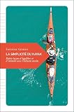La Simplicit Du Kayak Petites Leons Dquilibre Et Dintimit Avec Llment Marin