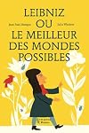 Le meilleur des mondes possibles: d'après G. W. Leibniz
